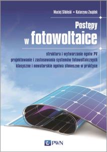 Okładka książki Postępy w fotowoltaice. Struktura i wytwarzanie ogniw PV Projektowanie i zastosowania systemów fotowoltaicznych Klasyczne i nowatorskie ogniwa słoneczne w praktyce