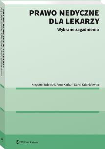 Prawo medyczne dla lekarzy. Wybrane zagadnienia. Autor: Lipa-Izdebski Krzysztof Nachszon, Anna Karkut, Karol Kolankiewi. Multiszop.pl Okładka książki Prawo medyczne dla lekarzy. Wybrane zagadnienia
