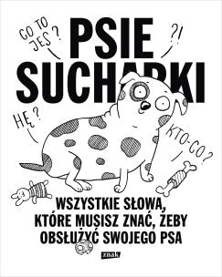 Psie sucharki 2. Wszystkie słowa, które musisz znać, żeby obsłużyć swojego psa. Autor: Maria Apoleika. Multiszop.pl Okładka książki Psie sucharki 2. Wszystkie słowa, które musisz znać, żeby obsłużyć swojego psa