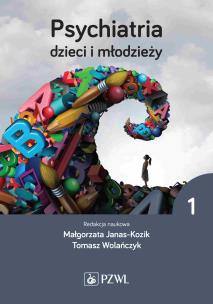 Psychiatria dzieci i młodzieży Tom 1. Autor: Janas-Kozik Małgorzata, Tomasz Wolańczyk. Multiszop.pl Okładka książki Psychiatria dzieci i młodzieży Tom 1