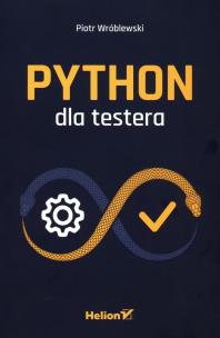 Python dla testera. Autor: Piotr Wróblewski. Multiszop.pl Okładka książki Python dla testera