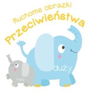 Okładka książki Ruchome obrazki. Przeciwieństwa