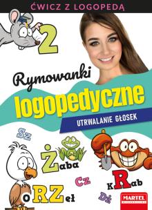 Rymowanki logopedyczne. Utrwalanie głosek. Autor: AGNIESZKA ANNA WIATROWSKA. Multiszop.pl Okładka książki Rymowanki logopedyczne. Utrwalanie głosek
