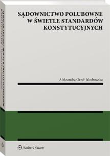 Sądownictwo polubowne w świetle standardów... Autor: Aleksandra Orzeł-Jakubowska. Multiszop.pl Okładka książki Sądownictwo polubowne w świetle standardów..