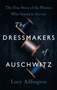Okładka książki The Dressmakers of Auschwitz