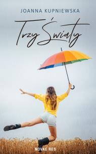 Trzy światy. Autor: Kupniewska Joanna. Multiszop.pl Okładka książki Trzy światy