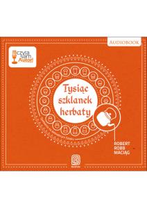 Okładka książki Tysiąc szklanek herbaty. Spotkania...audiobook