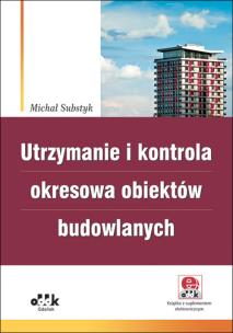 Okładka książki Utrzymanie i kontrola okresowa obiektów budowlanych z suplementem elektronicznym)