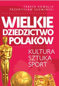 Okładka książki Wielkie dziedzictwo Polaków