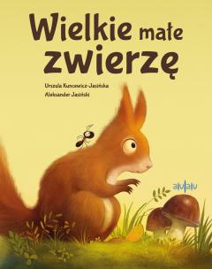 Wielkie małe zwierzę. Autor: Urszula Kancewicz-Jasińska, Aleksander Jasiński. Multiszop.pl Okładka książki Wielkie małe zwierzę