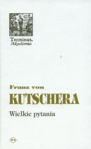 Wielkie pytania. Autor: Kutschera Franz. Multiszop.pl Okładka książki Wielkie pytania