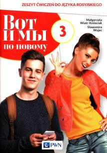 Wot i my po-nowomu 3 Zeszyt ćwiczeń do języka rosyjskiego. Autor: Wiatr-Kmieciak Małgorzata, Wujec Sławomira. Multiszop.pl Okładka książki Wot i my po-nowomu 3 Zeszyt ćwiczeń do języka rosyjskiego