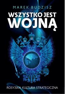 Okładka książki Wszystko jest wojną. Rosyjska kultura strategiczna