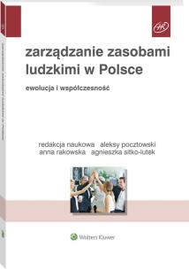 Zarządzanie zasobami ludzkimi w Polsce Ewolucja i współczesność. Autor: Pocztowski Aleksy, Rakowska Anna, Sitko-Lutek Agnieszka. Multiszop.pl Okładka książki Zarządzanie zasobami ludzkimi w Polsce Ewolucja i współczesność