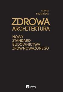 Okładka książki Zdrowa architektura. Nowy standard budownictwa zrównoważonego