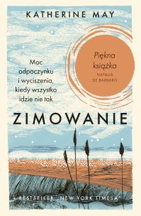 Zimowanie. Moc odpoczynku i wyciszenia, kiedy wszystko idzie nie tak. Autor: May 	Katherine. Multiszop.pl Okładka książki Zimowanie. Moc odpoczynku i wyciszenia, kiedy wszystko idzie nie tak