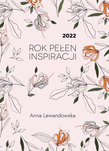 2022. Rok pełen inspiracji. Autor: Anna Lewandowska. Multiszop.pl Okładka książki 2022. Rok pełen inspiracji