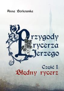 Okładka książki Przygody rycerza Jerzego 1 Błędny Rycerz