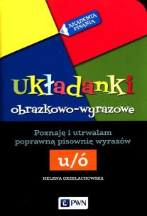 Akademia pisania Układanki obrazkowo-wyrazowe Poznaję i utrwalam poprawną pisownię wyrazów Ó-U. Autor: Grzelachowska Helena. Multiszop.pl Okładka książki Akademia pisania Układanki obrazkowo-wyrazowe Poznaję i utrwalam poprawną pisownię wyrazów Ó-U