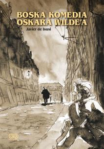 Boska komedia Oscara Wilde’a. Autor: Isusi de Javier. Multiszop.pl Okładka książki Boska komedia Oscara Wilde’a