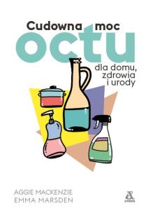 Cudowna moc octu dla domu, zdrowia i urody - uszkodzone. Autor: MacKenzie Aggie. Multiszop.pl Okładka książki Cudowna moc octu dla domu, zdrowia i urody - uszkodzone