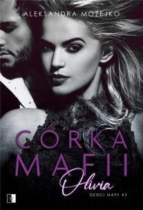 Okładka książki Dzieci mafii T.2 Córka mafii. Olivia
