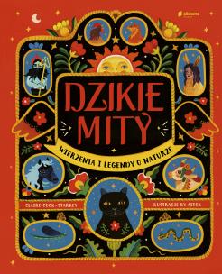 Okładka książki Dzikie mity. Wierzenia i mądrości z natury