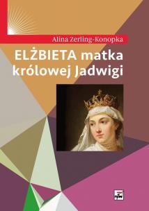 Okładka książki Elżbieta matka królowej Jadwigi w.2
