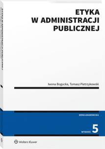 Okładka książki Etyka w administracji publicznej wyd.5/2021