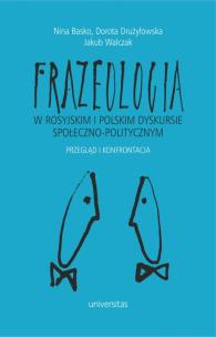 Okładka książki Frazeologia w rosyjskim i polskim dyskursie społeczno-politycznym Przegląd i konfrontacja
