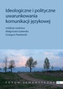 Okładka książki Ideologiczne i polityczne uwarunkowania komunikacji językowej