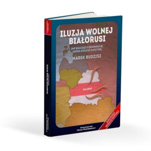 Okładka książki Iluzja wolnej Białorusi