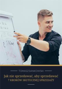 Okładka książki Jak nie sprzedawać, aby sprzedawać - 7 Kroków....