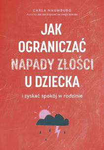 Okładka książki Jak ograniczać napady złości u dzieci...