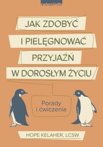 Okładka książki Jak zdobyć i pielęgnować przyjaźń w dorosłym życiu - uszkodzone