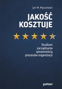 Okładka książki Jakość kosztuje. Studium zarządzania sprawnością procesów organizacji