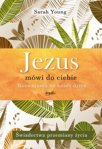 Okładka książki Jezus mówi do ciebie. Rozważania na każdy dzień. Świadectwa przemiany życia