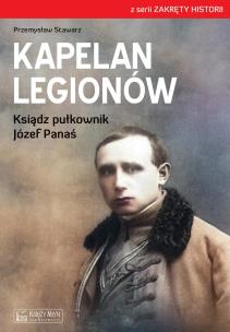 Okładka książki Kapelan Legionów. Ksiądz pułkownik Józef Panaś