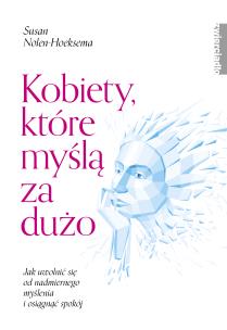 Kobiety, które myślą za dużo - uszkodzone. Autor: Nolen-Hoeksema Susan. Multiszop.pl Okładka książki Kobiety, które myślą za dużo - uszkodzone