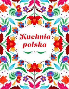 Okładka książki Kuchnia Polska. Swojskie smaki w dobrym stylu
