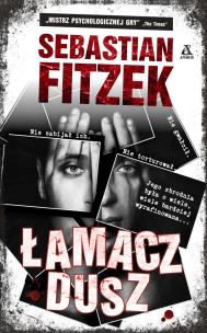 Łamacz Dusz - uszkodzone. Autor: Fitzek Sebastian. Multiszop.pl Okładka książki Łamacz Dusz - uszkodzone