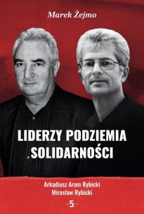 Okładka książki Liderzy podziemia Solidarności 5 Arkadiusz Aram...