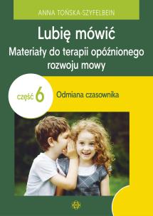 Lubię mówić Materiały do terapii opóźnionego rozwoju mowy Część 6 Odmiana czasownika. Autor: Anna Tońska-Szyfelbein. Multiszop.pl Okładka książki Lubię mówić Materiały do terapii opóźnionego rozwoju mowy Część 6 Odmiana czasownika
