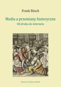 Okładka książki Media a przemiany historyczne