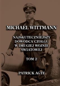 Okładka książki Michael Wittmann. Najskuteczniejszy  dowódca czołgu  w drugiej wojnie światowej 2