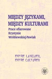 Okładka książki Między językami, między kulturami Prace ofiarowane Krystynie Wróblewskiej-Pawlak