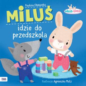 Miluś i Emcia. Miluś i dzie do przedszkola. Autor: Paulina Chmurska. Multiszop.pl Okładka książki Miluś i Emcia. Miluś i dzie do przedszkola