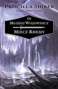 Okładka książki Młodzi Wojownicy T.3 Miecz Rhemy