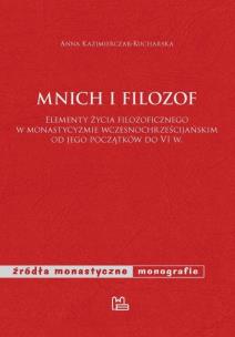 Okładka książki Mnich i filozof Elementy życia filozoficznego w monastycyzmie wczesnochrześcijańskim od jego początków do VI w.