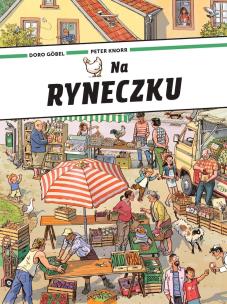 Na ryneczku. Autor: Doro Gobel, Peter Knorr. Multiszop.pl Okładka książki Na ryneczku